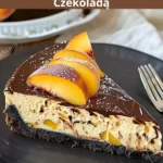 Sernik Brzoskwiniowy z Czekoladą 3 Sernik Brzoskwiniowy z Czekoladą