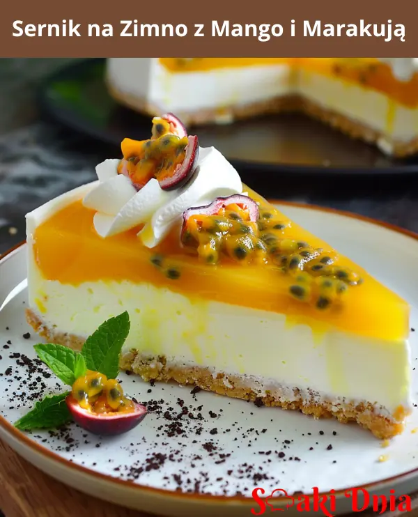 Sernik na Zimno z Mango i Marakują