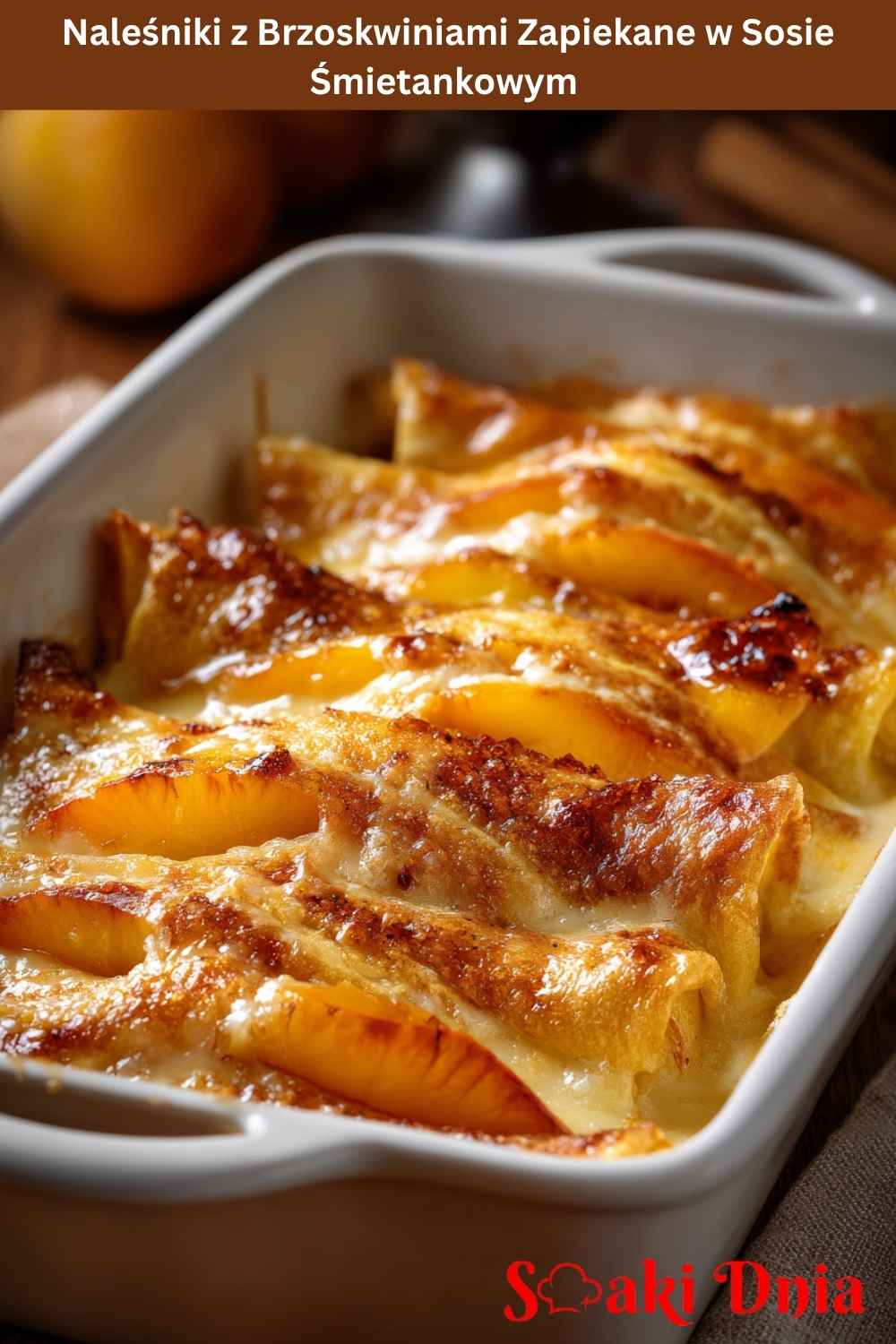 Naleśniki z Brzoskwiniami Zapiekane w Sosie Śmietankowym – delikatne i rozpływające się w ustach