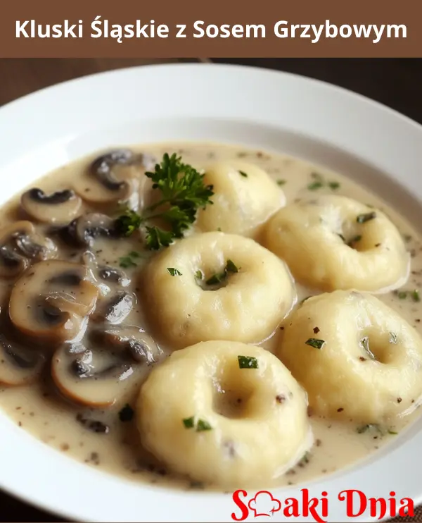 Kluski Śląskie z Sosem Grzybowym
