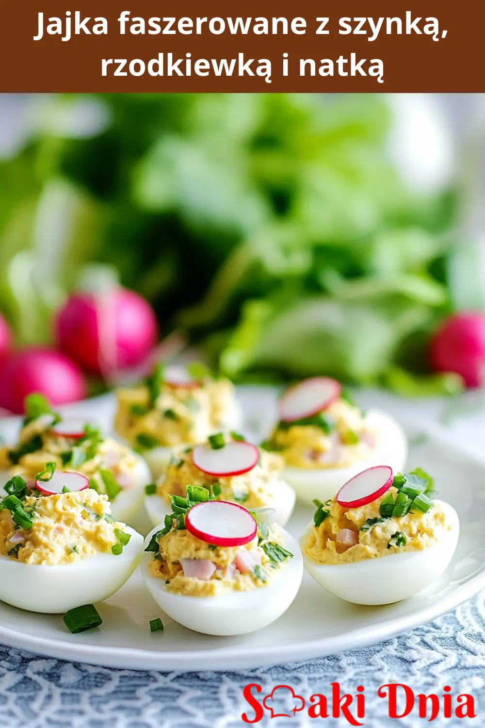 Jajka faszerowane z szynką, rzodkiewką i natką 4 Jajka faszerowane z szynką, rzodkiewką i natką