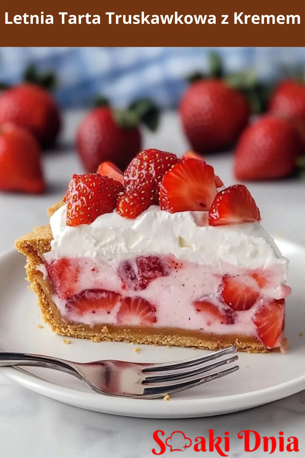 Letnia Tarta Truskawkowa z Kremem