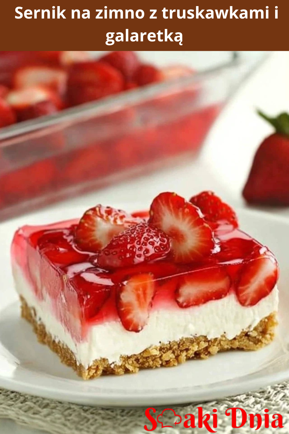 Sernik na zimno z truskawkami i galaretką