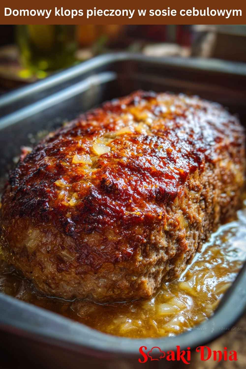 Domowy klops pieczony w sosie cebulowym